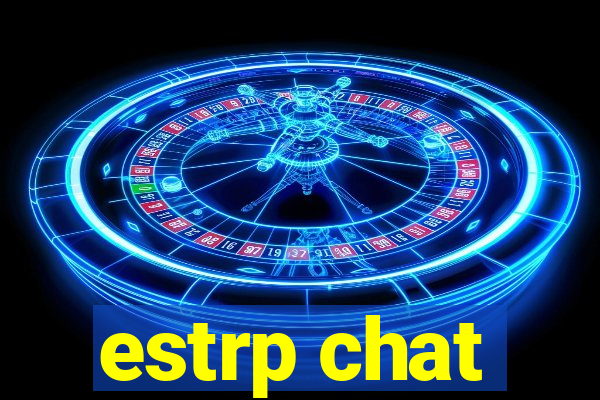estrp chat